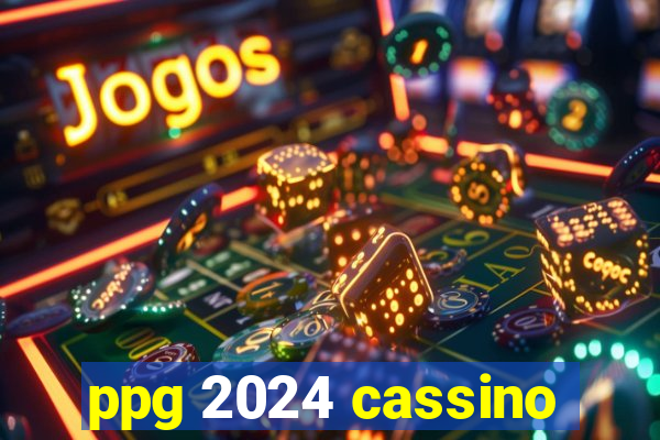 ppg 2024 cassino